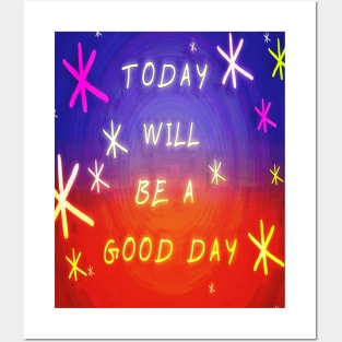 today will be a good day Posters and Art